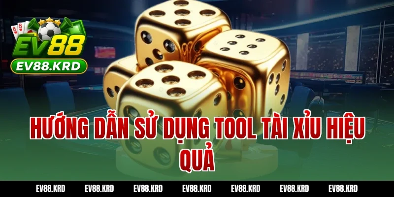 Hướng dẫn sử dụng tool tài xỉu hiệu quả