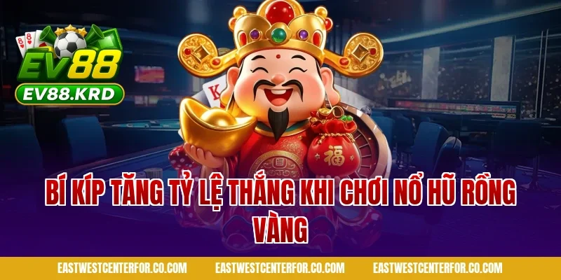 Bí kíp tăng tỷ lệ thắng khi chơi nổ hũ rồng vàng